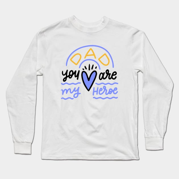 Dad! you are my hero Long Sleeve T-Shirt by This is store